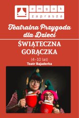 Świateczny spektakl dla dzieci ŚWIĄTECZNA GORACZKA Teatr Bajaderka w Strumieniu