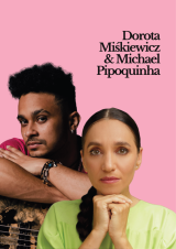 Koncert DOROTA MIŚKIEWICZ & MICHAEL PIPOQUINHA