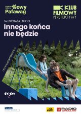 Klub Filmowy Perspektywy: Innego końca nie będzie