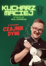 Kucharz Maciej - stand-up kulinarny: Czajnik dymi