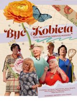 "Być Kobietą" - Czyli Szaleństwa Dojrzałej Młodości