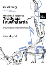 "Tradycja i awangarda" koncert Filharmonia Narodowa SPOTKANIA Z MUZYKĄ