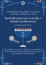 Kazimierz w Blasku Chanuki – Muzyka, Śmiech i Cuda. Spektakl muzyczno-teatralny z udziałem publiczności