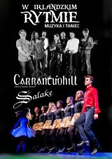 „W irlandzkim rytmie” | muzyczno-taneczny występ zespołów Carrantuohill oraz Salake