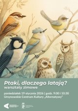 „Ptaki, dlaczego latają?” | warsztaty zimowe |prowadzenie: Marek Kobiałko