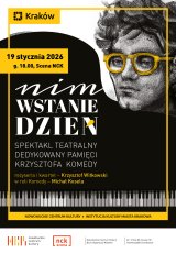 “Nim wstanie dzień” - spektakl teatralny dedykowany pamięci Krzysztofa Komedy.