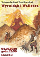 Teatrzyk dla dzieci. Teatr Czarodziej „Wyrwidąb i Waligóra”