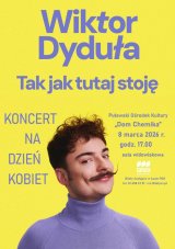 WIKTOR DYDUŁA "Tak jak tutaj soję" - koncert z okazji Dnia Kobiet