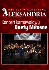 Orkiestra Kameralna Aleksandria - Koncert karnawałowy "Duety Miłosne"