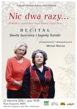 Recital Józefy Janczury i Jagody Sztuki - "Nic dwa razy..."