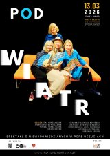 POD WIATR - Spektakl o niewypowiedzianych w porę uczuciach