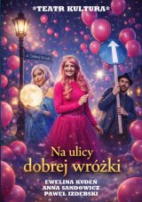 "Na ulicy dobrej wrózki" Teatr Kultura