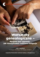 Warsztaty genealogiczne - Rodzina bez tajemnic. Jak rozszyfrować rodzinne koligacje
