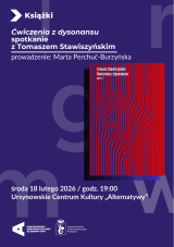 „Ćwiczenia z dysonansu” | spotkanie z Tomaszem Stawiszyńskim