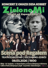 Gala Koncertowa "Zielono Mi... Ocalić od Zapomnienia" Dzień Kobiet i Mężczyzn ze Sceną pod Regałem