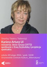 Skarby Teatru Telewizji | „Kariera Artura Ui” | reżyseria: Jerzy Gruza (1973) | spotkanie z Ewą Szykulską i projekcja spektaklu