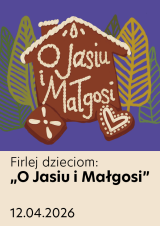 Firlej dzieciom: O Jasiu i Małgosi
