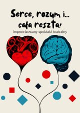 Serce, rozum  i… cała reszta - Improwizowany spektakl teatralny
