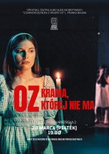 „Oz. Kraina, której nie ma”. Spektakl Teatru ALBO ALBO na motywach "Czarnoksiężnika z Krainy Oz" L. Franka Bauma.