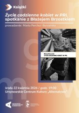 „Życie codzienne kobiet w PRL” | spotkanie z Błażejem Brzostkiem