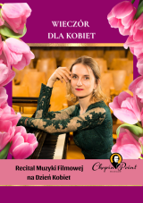 Wieczór dla kobiet. Recital Muzyki Filmowej z okazji Dnia Kobiet