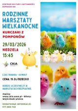 Kurczaczki z pomponów - rodzinne warsztaty wielkanocne dla dzieci w wieku 5-13 lat.