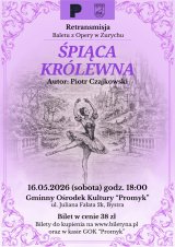 "Śpiąca Królewna" - retransmisja baletu
