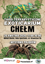 Chełm - Targi Terrarystyczne Exoticarium + Wystawa Pająków