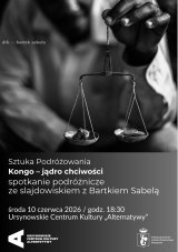 Sztuka Podróżowania | „Kongo – jądro chciwości” | spotkanie ze slajdowiskiem