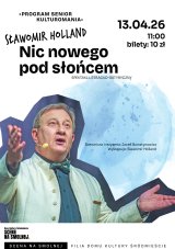 Sławomir Holland „Nic nowego pod słońcem” spektakl PROGRAM SENIOR – KULTUROMANIA
