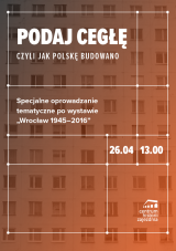 Specjalne oprowadzanie tematyczne po wystawie "Wrocław 1945-2016"