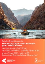 Sztuka Podróżowania | „Miesięczny spływ rzeką Kolorado przez Wielki Kanion” | spotkanie ze slajdowiskiem
