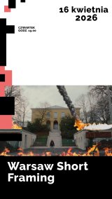 Warsaw Short Framing - film krótkometrażowy (15+)
