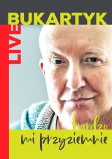 Piotr Bukartyk LIVE. Bardzo mi przyziemnie