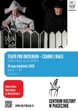TEATR POD ORZEŁKIEM – CZARNE I BIAŁE KLUB KULTURY ZALESIE GÓRNE