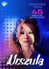 URSZULA - Szafirowa Trasa. 45 Jubileusz Artystyczny