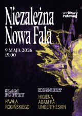 NNF - Niezależna Nowa Fala vol.4: slam poetry - występ specjalny Pawła Rogińskiego,koncerty: Higiena, Adam Rå, Undertheskin