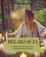 Relaksacja w dźwiękach mis kryształowych i śpiewu intuicyjnego (20.05.2026)
