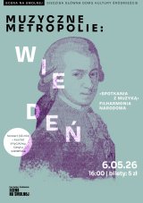"Muzyczne Metropolie:Wiedeń" koncert Filharmonia Narodowa SPOTKANIA Z MUZYKĄ