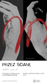 "PRZEZ ŚCIANĘ" - SPEKTAKL INSTYTUTU PAMIĘCI NARODOWEJ