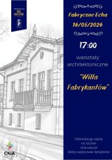 Warsztaty architektoniczne "Willa Fabrykantów" 17:00 - Noc Muzeów w CKiA - od 9 r.ż.