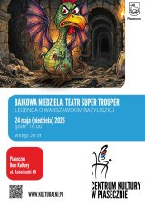 BAJKOWA NIEDZIELA. TEATR SUPER TROUPER – LEGENDA O WARSZAWSKIM BAZYLISZKU