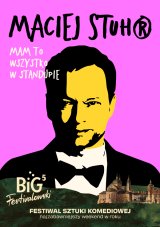 Maciej Stuhr: MAM TO WSZYSTKO W STANDUPIE! na Big Festivalowski