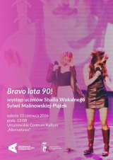 „Bravo lata 90!" | występ uczniów Studia Wokalnego Sylwii Malinowskiej-Piątek