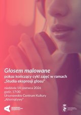 „Głosem malowane” | pokaz kończący cykl zajęć w ramach „Studia ekspresji głosu”