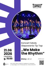 Koncert Szkoły Stepowania Tip Tap "We Make the Rhythm"