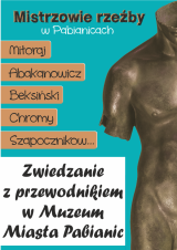 Zwiedzanie: Mistrzowie rzeźby w Pabianicach. Mitoraj, Abakanowicz, Beksiński, Chromy, Szapocznikow...