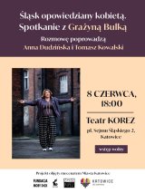 Śląsk opowiedziany kobietą. Spotkanie z Grażyną Bułką.