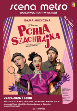 SPEKTAKL SCENY METRO PCHŁA SZACHRAJKA