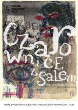 Czarownice z Salem: spektakl dyplomowy studentów I roku Studia Teatralnego Kadr (gr.A)